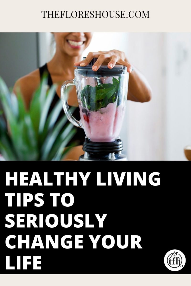healthy living tips to seriously change your life