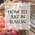 How to eat in season seasonal foods