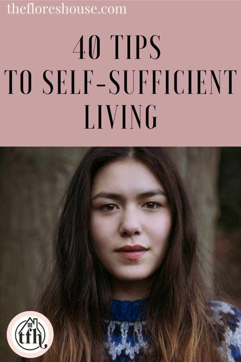 40 Tips to Living self sufficient
