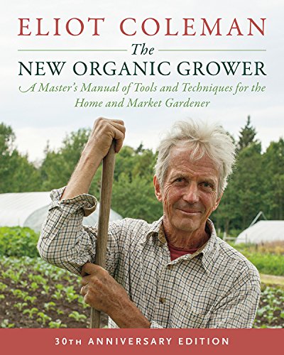 eliot coleman the new organic grower