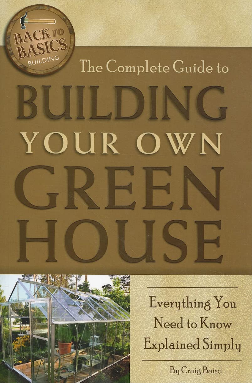 the complete guide to building your own greenhouse book